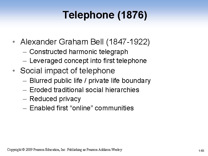 Telephone (1876) • Alexander Graham Bell (1847 -1922) – Constructed harmonic telegraph – Leveraged