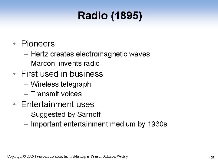 Radio (1895) • Pioneers – Hertz creates electromagnetic waves – Marconi invents radio •