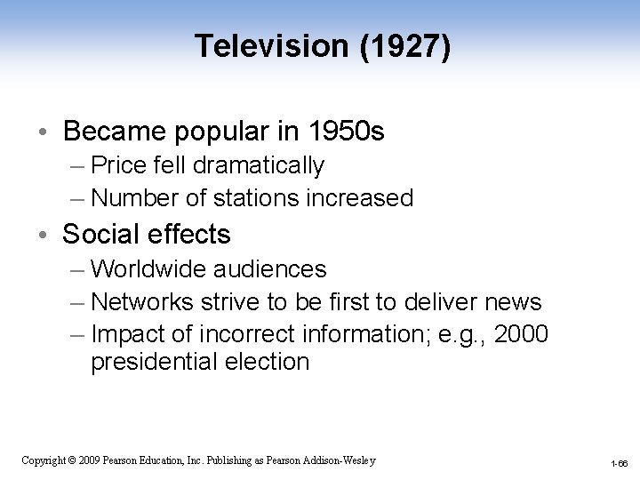 Television (1927) • Became popular in 1950 s – Price fell dramatically – Number