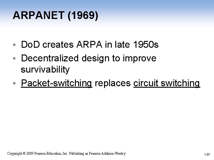 ARPANET (1969) • Do. D creates ARPA in late 1950 s • Decentralized design