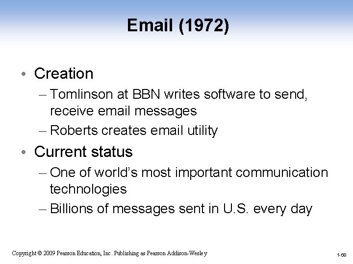 Email (1972) • Creation – Tomlinson at BBN writes software to send, receive email