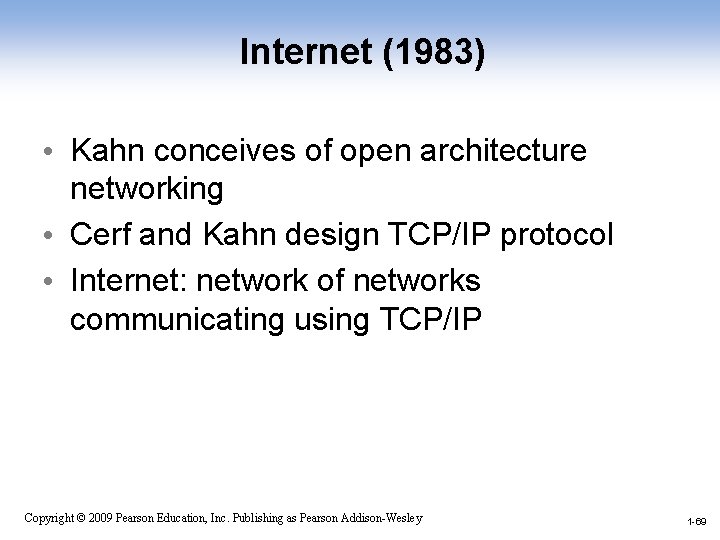 Internet (1983) • Kahn conceives of open architecture networking • Cerf and Kahn design