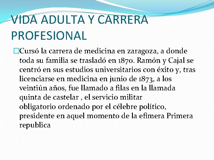 VIDA ADULTA Y CARRERA PROFESIONAL �Cursó la carrera de medicina en zaragoza, a donde