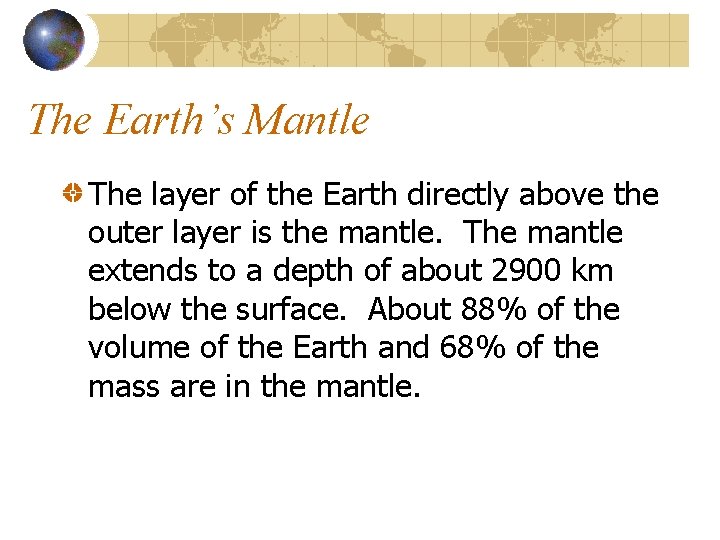 The Earth’s Mantle The layer of the Earth directly above the outer layer is