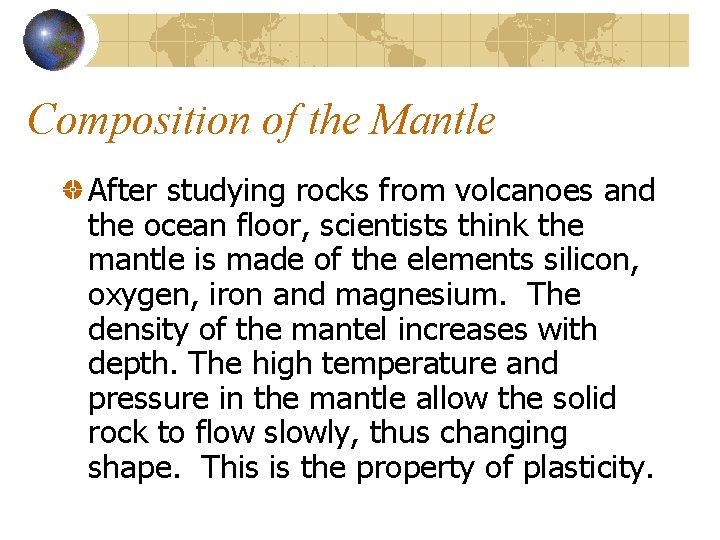 Composition of the Mantle After studying rocks from volcanoes and the ocean floor, scientists