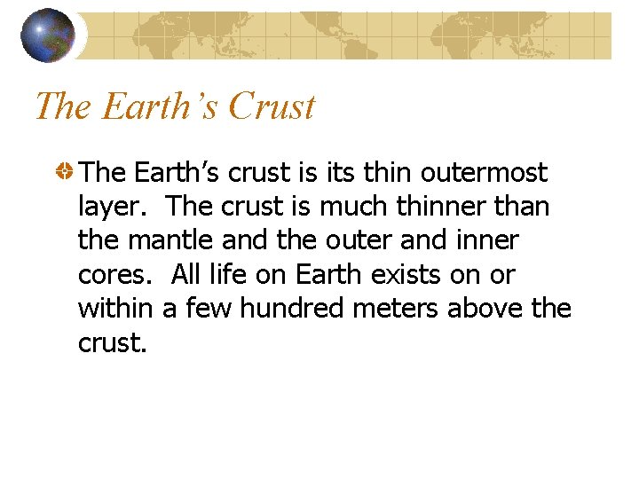 The Earth’s Crust The Earth’s crust is its thin outermost layer. The crust is