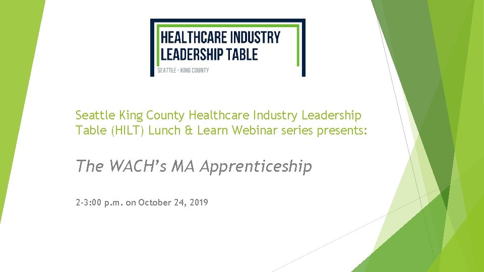 Seattle King County Healthcare Industry Leadership Table (HILT) Lunch & Learn Webinar series presents: