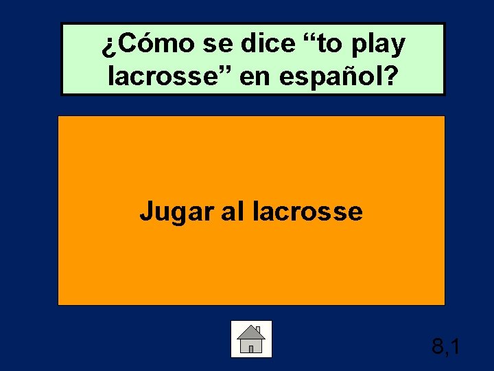 ¿Cómo se dice “to play lacrosse” en español? Jugar al lacrosse 8, 1 