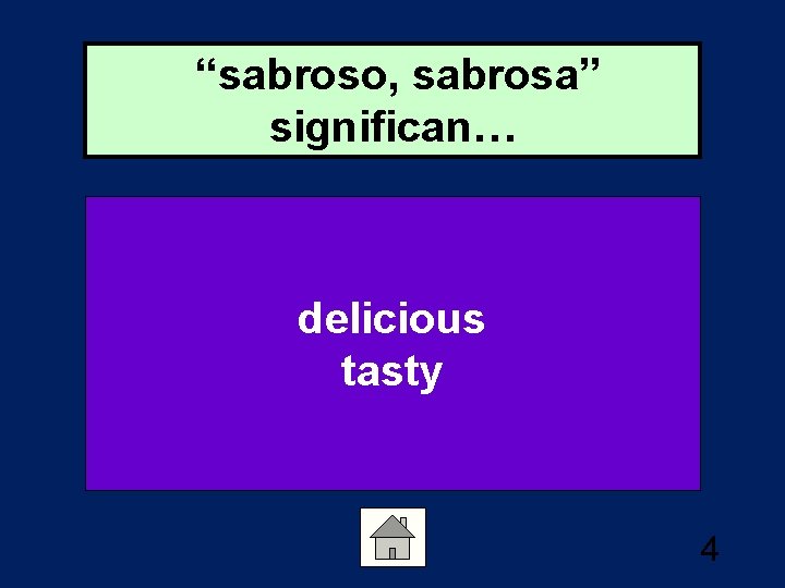 “sabroso, sabrosa” significan… delicious tasty 4 