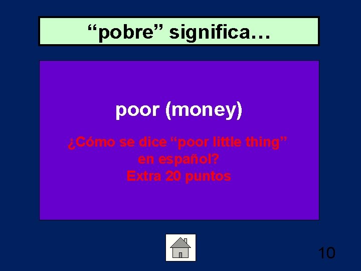 “pobre” significa… poor (money) ¿Cómo se dice “poor little thing” en español? Extra 20