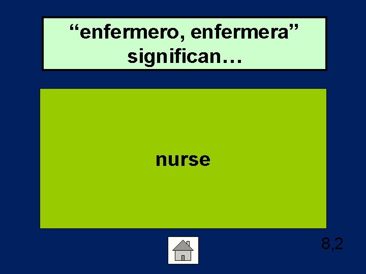 “enfermero, enfermera” significan… nurse 8, 2 