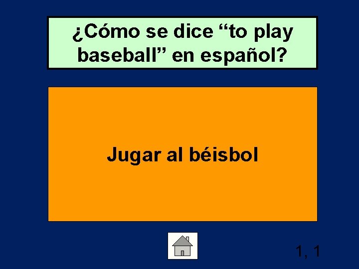 ¿Cómo se dice “to play baseball” en español? Jugar al béisbol 1, 1 