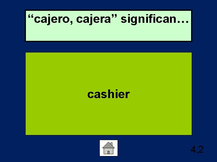 “cajero, cajera” significan… cashier 4, 2 