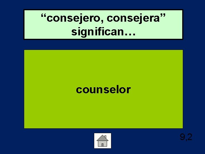 “consejero, consejera” significan… counselor 9, 2 