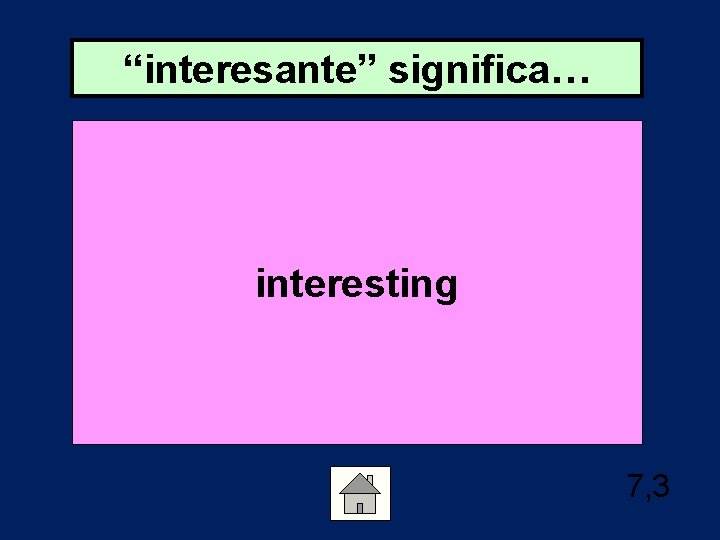 “interesante” significa… interesting 7, 3 