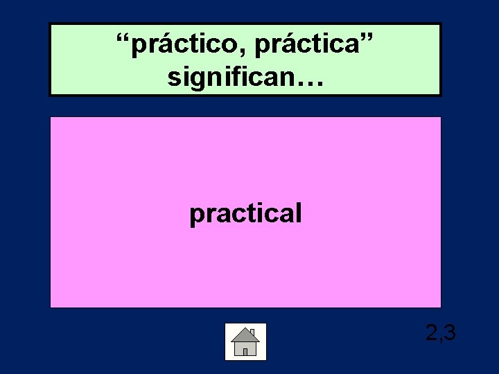 “práctico, práctica” significan… practical 2, 3 