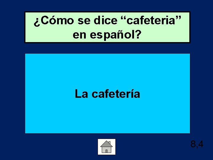 ¿Cómo se dice “cafeteria” en español? La cafetería 8, 4 