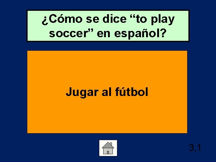 ¿Cómo se dice “to play soccer” en español? Jugar al fútbol 3, 1 