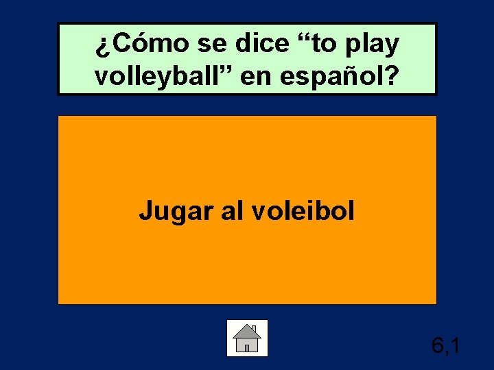 ¿Cómo se dice “to play volleyball” en español? Jugar al voleibol 6, 1 