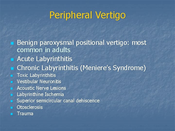 Peripheral Vertigo n n n n n Benign paroxysmal positional vertigo: most common in