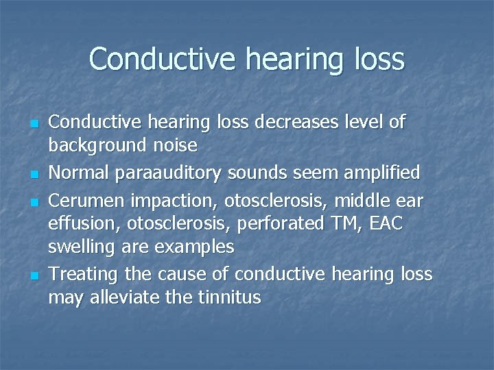 Conductive hearing loss n n Conductive hearing loss decreases level of background noise Normal