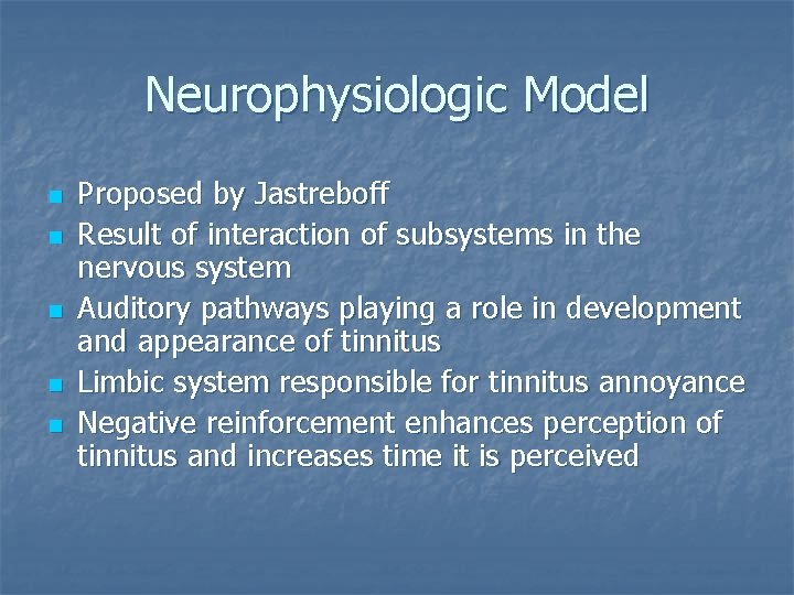Neurophysiologic Model n n n Proposed by Jastreboff Result of interaction of subsystems in