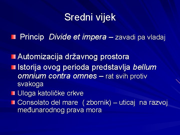 Sredni vijek Princip Divide et impera – zavadi pa vladaj Automizacija državnog prostora Istorija