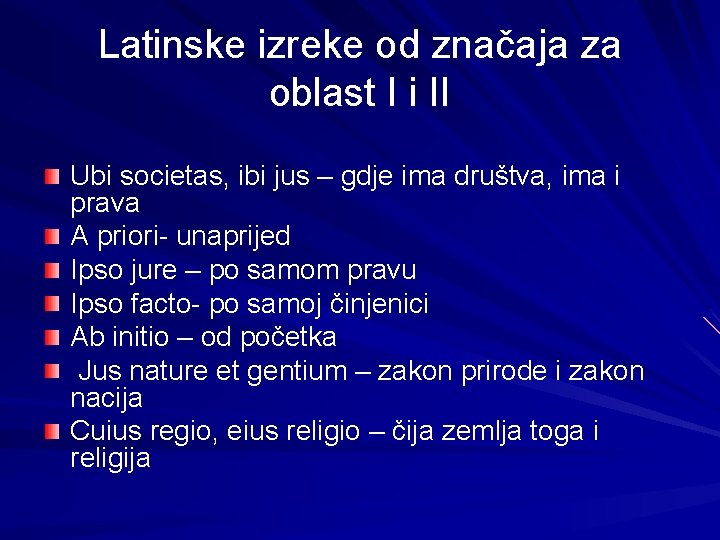 Latinske izreke od značaja za oblast I i II Ubi societas, ibi jus –