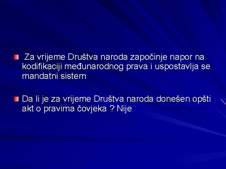 Za vrijeme Društva naroda započinje napor na kodifikaciji međunarodnog prava i uspostavlja se mandatni