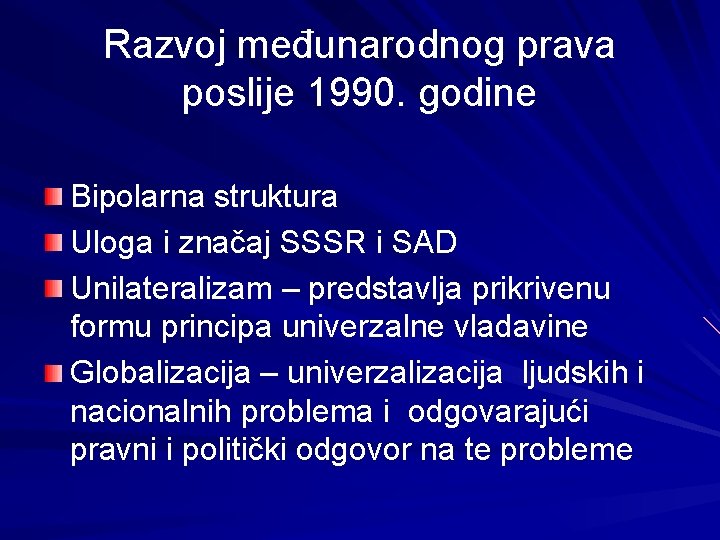 Razvoj međunarodnog prava poslije 1990. godine Bipolarna struktura Uloga i značaj SSSR i SAD