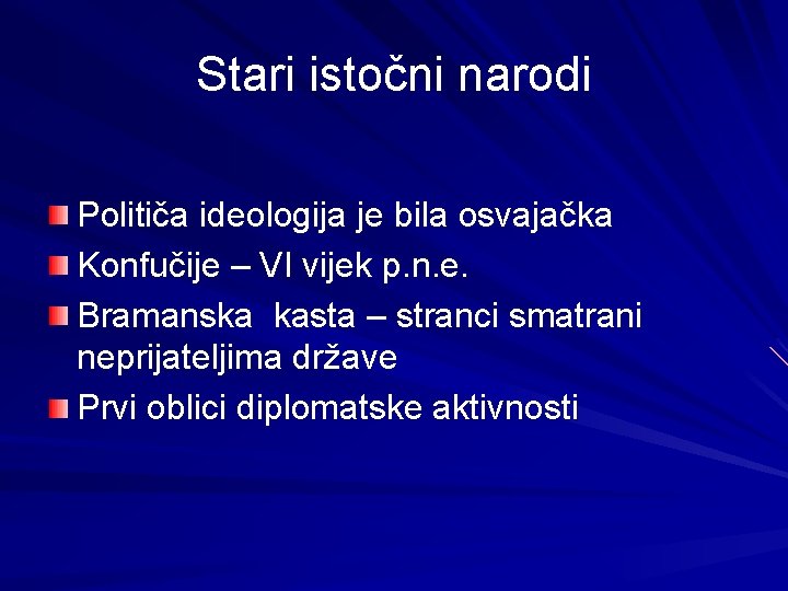 Stari istočni narodi Političa ideologija je bila osvajačka Konfučije – VI vijek p. n.