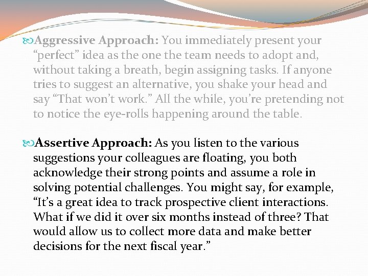 Aggressive Approach: You immediately present your “perfect” idea as the one the team Aggressive Approach: You immediately present your “perfect” idea as the one the team