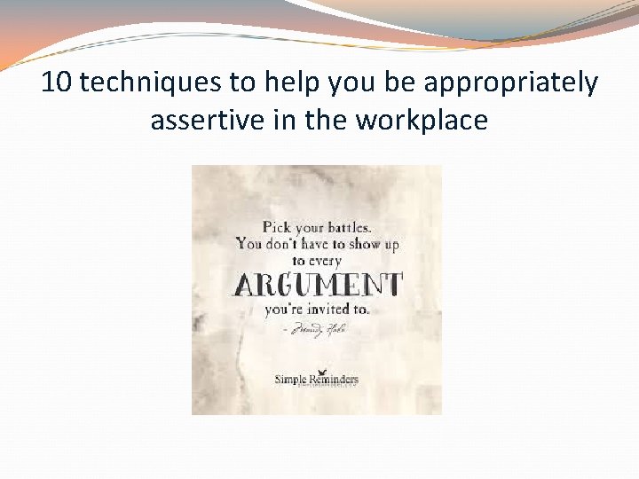 10 techniques to help you be appropriately assertive in the workplace 10 techniques to help you be appropriately assertive in the workplace