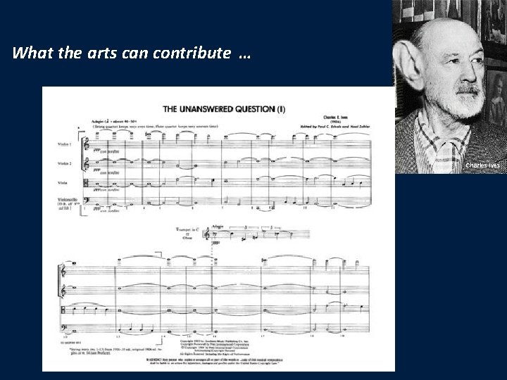 What the arts can contribute … Charles Ives 