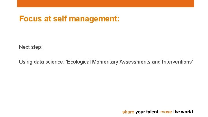 Focus at self management: Next step: Using data science: ‘Ecological Momentary Assessments and Interventions’