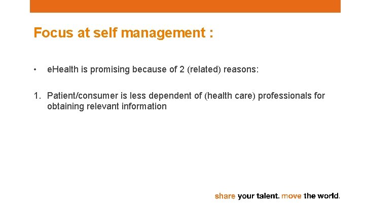 Focus at self management : • e. Health is promising because of 2 (related)