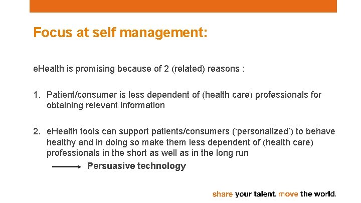 Focus at self management: e. Health is promising because of 2 (related) reasons :