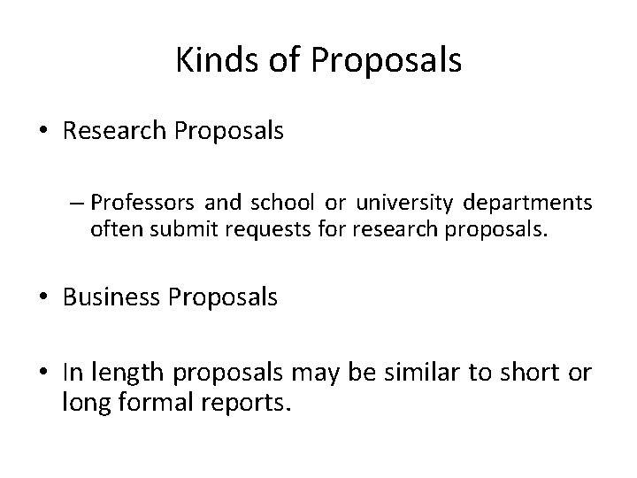 Kinds of Proposals • Research Proposals – Professors and school or university departments often