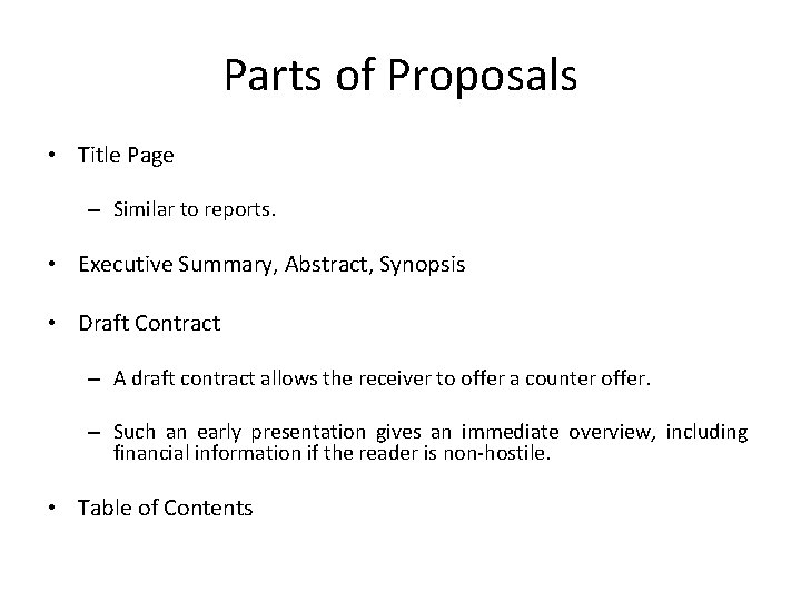 Parts of Proposals • Title Page – Similar to reports. • Executive Summary, Abstract,