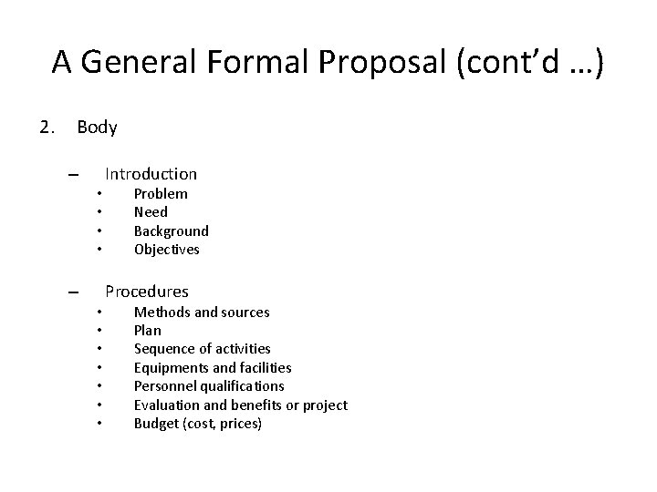 A General Formal Proposal (cont’d …) 2. Body – • • • • Introduction