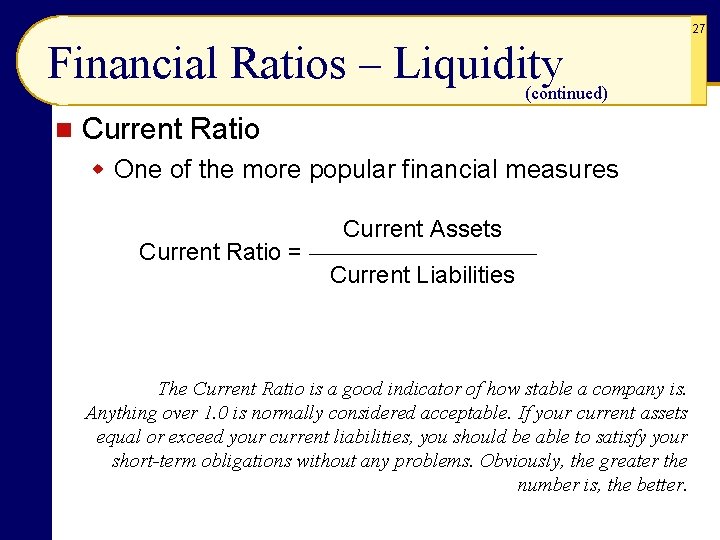 27 Financial Ratios – Liquidity (continued) n Current Ratio w One of the more
