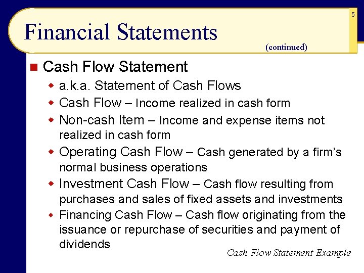 5 Financial Statements n (continued) Cash Flow Statement w a. k. a. Statement of