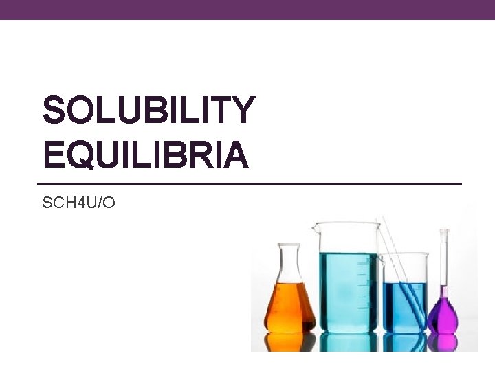 SOLUBILITY EQUILIBRIA SCH 4 U/O 