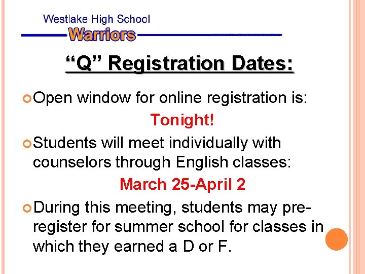 “Q” Registration Dates: Open window for online registration is: Tonight! Students will meet individually