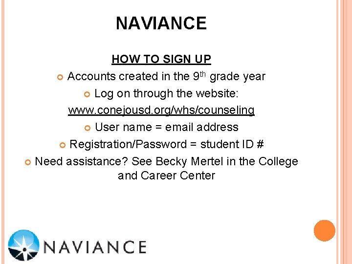 NAVIANCE HOW TO SIGN UP Accounts created in the 9 th grade year Log