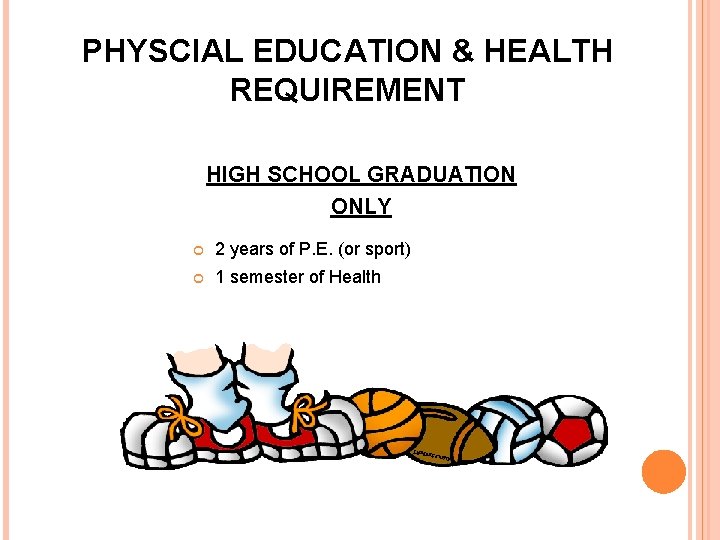 PHYSCIAL EDUCATION & HEALTH REQUIREMENT HIGH SCHOOL GRADUATION ONLY 2 years of P. E.