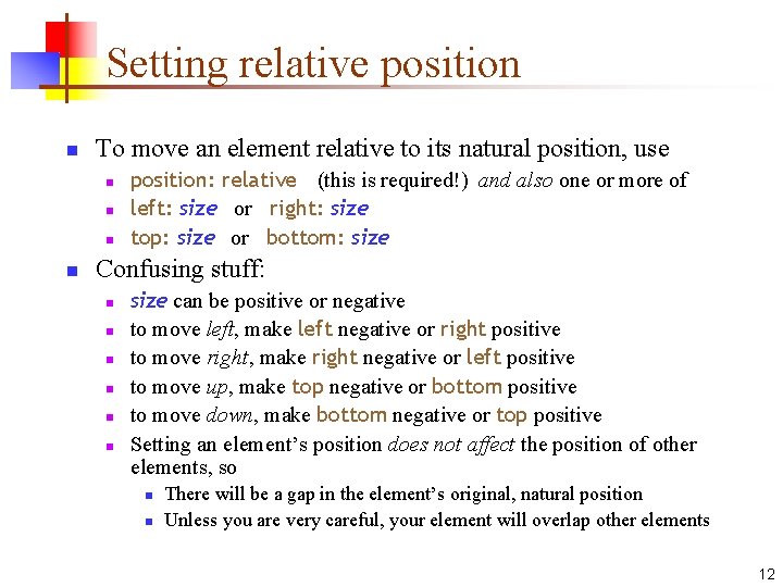 Setting relative position n To move an element relative to its natural position, use
