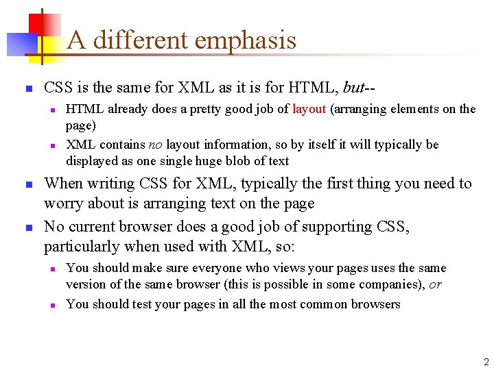 A different emphasis n CSS is the same for XML as it is for