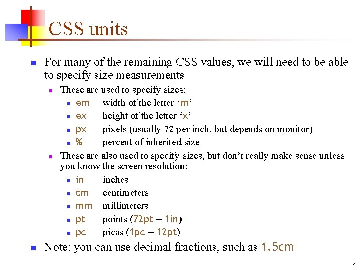 CSS units n For many of the remaining CSS values, we will need to