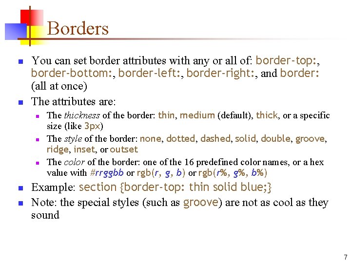 Borders n n You can set border attributes with any or all of: border-top: